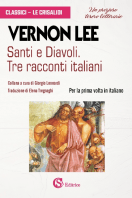 Vernon Lee, Santi e Diavoli. Tre racconti italiani