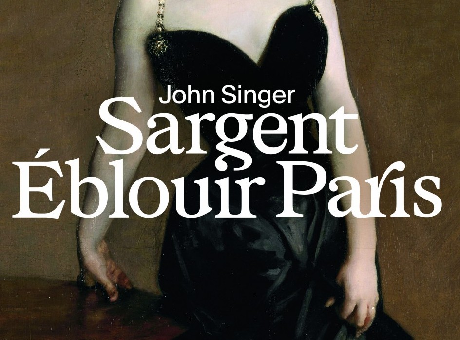 John Singer Sargent: Eblouir Paris (Musée d’Orsay, du 23 septembre 2025 au 11 janvier 2026)