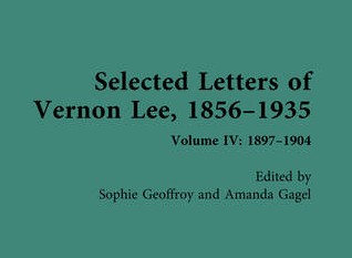 Coming soon! Selected Letters of Vernon Lee, Volume IV: 1897-1904